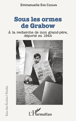 Sous les ormes de Grabow, A la recherche de mon grand-père, déporté en 1944