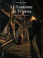 Le Fantôme de l'Opéra (Tome 1). D'après l'oeuvre de Gaston Leroux, D'après l'œuvre de Gaston Leroux
