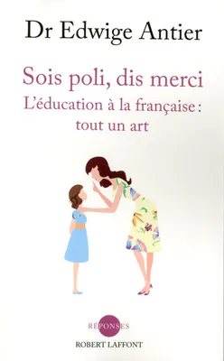Sois poli, dis merci, L'éducation à la française: tout un art