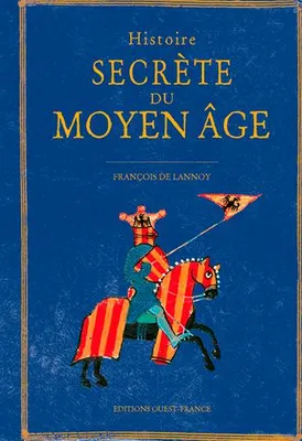 Histoire secrète du Moyen âge