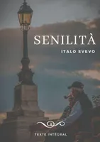 Senilità, Le chef-d'oeuvre d'Italo Svevo (texte intégral de 1898)