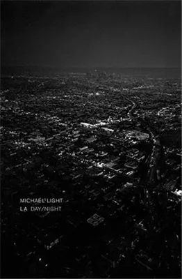 Michael Light: LA Day, LA Night /anglais