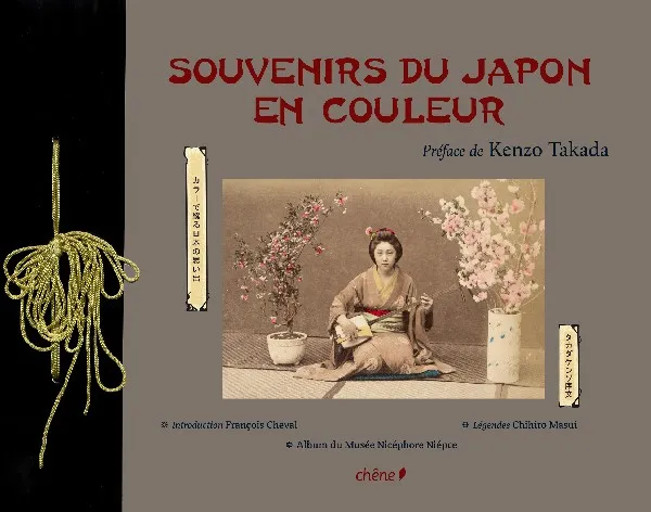Souvenirs du Japon en couleurs, photographies de la fin du XIXe siècle coloriées au pinceau Kenzo Takada, François Cheval