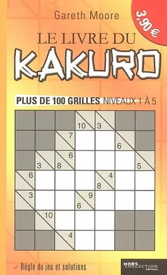 Le livre du Kakuro, plus de 100 grilles niveaux 1 à 5