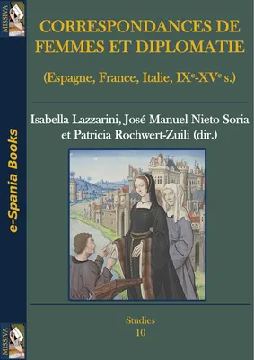 Correspondances de femmes et diplomatie, (Espagne, France, Italie, IXe-XVe s.)