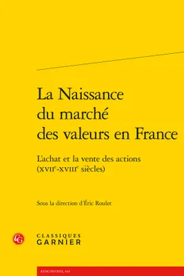 La Naissance du marché des valeurs en France, L'achat et la vente des actions (XVIIe-XVIIIe siècles)