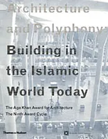 Architecture and Polyphony Building in the Islamic World Today /anglais
