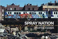 Martha Cooper Spray Nation: 1980s NYC Graffiti Photos /anglais