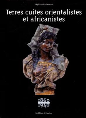 Terres cuites orientalistes et africanistes, 1860-1940