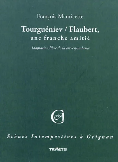 Tourguéniev / Flaubert, une franche amitié François Mauricette