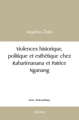 Violences historique, politique et esthétique chez raharimanana et patrice nganang