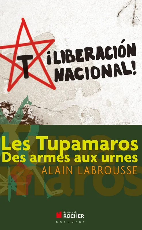 Livres Sciences Humaines et Sociales Sciences politiques Les Tupamaros, Des armes aux urnes Alain Labrousse