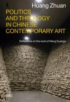 Politics and Theology in Chinese Contemporary Art Reflections on the work of Wang Guangyi /anglais
