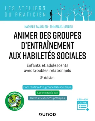 Animer des groupes d'entraînement aux habiletés sociales - 2e ed., Enfants et adolescents avec troubles relationnels