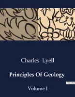 Principles Of Geology, Volume I