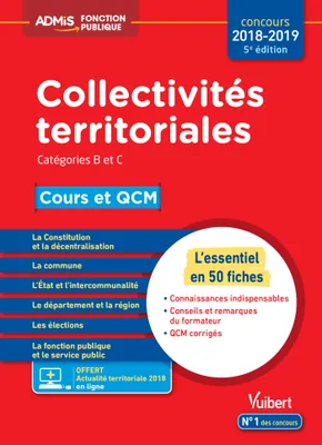 Collectivités territoriales - Cours et QCM - Catégories B et C - L'essentiel en 50 fiches, Concours 2018-2019 - À jour de la réforme