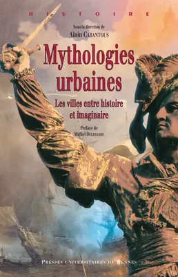 Mythologies urbaines, Les villes entre histoire et imaginaire