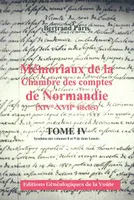 Mémoriaux de la chambre des comptes de Normandie (XIV°-XVIIe siècles) Tome 4, Volume 4, Synthèse des volumes 8 et 9 de dom Lenoir