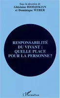 Responsabilité du vivant, quelle place pour la personne ?, [actes du colloque, Lyon, 26-28 septembre 1997]
