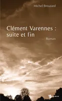 Clément Varennes : suite et fin