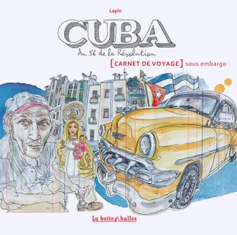 Cuba, an 56 de la Révolution, Carnet de voyage sous embargo