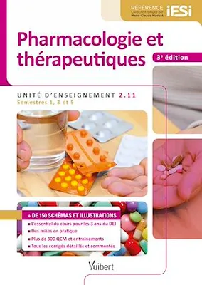 Pharmacologie et thérapeutiques - IFSI UE 2.11 (Semestres 1, 3 et 5), L'essentiel du cours - Des mises en pratique - Tous les corrigés - Plus de 100 schémas et illustrations