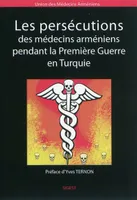 Les persécutions des médecins arméniens pendant la Première Guerre en Turquie