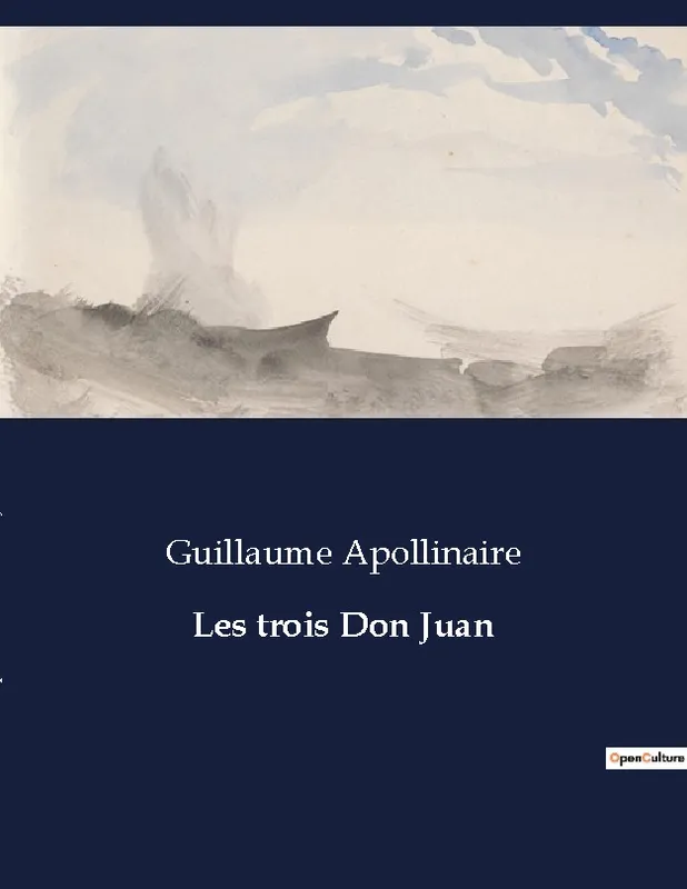 Livres Littérature et Essais littéraires Romans contemporains Francophones Les trois Don Juan, . Guillaume Apollinaire