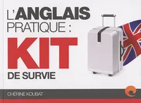 L'anglais pratique / kit de survie, kit de survie