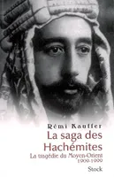 La saga des Hachémites, La tragédie du Moyen-Orient 1909-1999