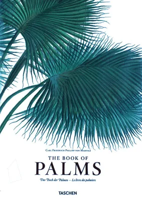 The book of Palms. Das Buch der Palmen. Le livre des palmiers, MARTIUS, BOOK OF PALMS-TRILINGUE