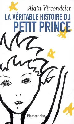 La véritable histoire du petit prince, a véritable histoire du Petit Prince