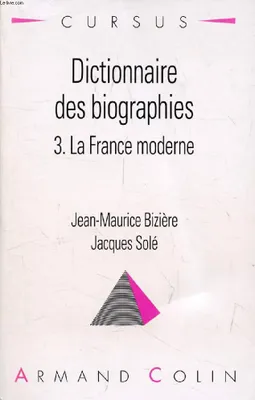 Dictionnaire des biographies., 3, La France moderne, 1483-1815, DICTIONNAIRE DES BIOGRAPHIES, 3, LA FRANCE MODERNE (1483-1815)