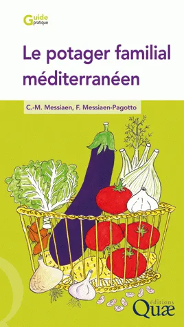 Livres Loisirs Voyage Guide de voyage Le potager familial méditerranéen Charles-Marie Messiaen, Fabienne Messiaen-Pagotto