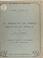 La féodalité en France du Xe au XIIe siècle (1). L'aristocratie foncière et la formation de la classe chevaleresque