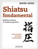 Shiatsu fondamental - Médecine chinoise et tradition japonaise, Médecine chinoise et tradition japonaise