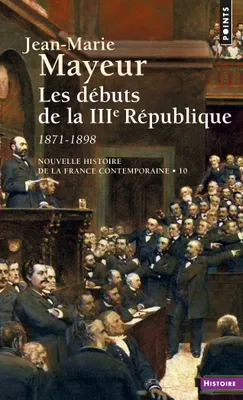 Débuts de la IIIe République 1871-1898 (Les)