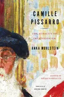 Camille Pissarro : The Audacity of Impressionism /anglais