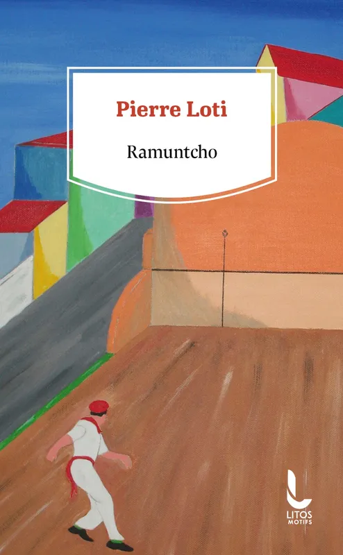Livres Littérature et Essais littéraires Romans contemporains Francophones Ramuntcho Pierre Loti