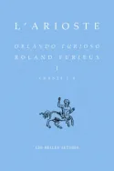 Livres Sciences Humaines et Sociales Philosophie Roland Furieux - Orlando furioso. Tome I, Chants I-X L' Arioste