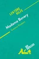 Madame Bovary von Gustave Flaubert (Lektürehilfe), Detaillierte Zusammenfassung, Personenanalyse und Interpretation