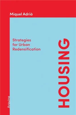 Housing: Strategies for Urban Redensification /anglais