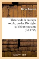 Théorie de la musique vocale, ou des Dix règles qu'il faut connaître (Éd.1798)