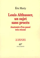 Louis Althusser, un sujet sans procès, Anatomie d'un passé très récent