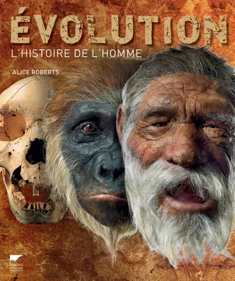 Evolution. L'Histoire de l'Homme, les origines de l'homme