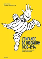 L'Enfance de Bibendum, Ou la fabuleuse histoire des frères Michelin