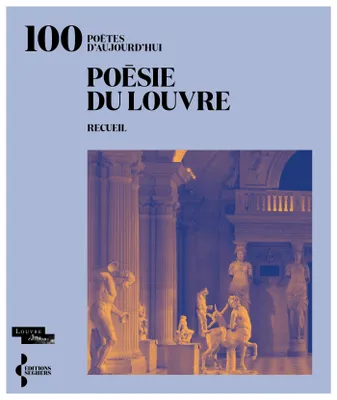 Poésie du Louvre, Anthologie écrite par 100 auteurs contemporains