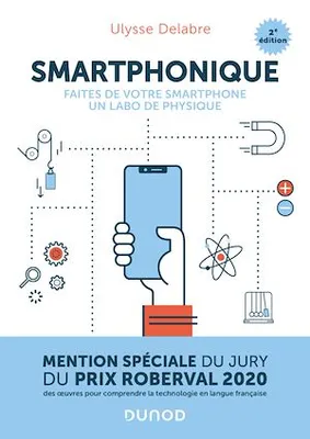 Smartphonique - 2e éd., Faites de votre smartphone un labo de physique