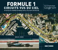 Formule 1, circuits vus du ciel / 28 pistes de légende en images satellites haute définition : avec