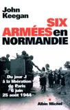 Six Armées en Normandie, Du jour J à la libération de Paris (6 juin-25août 1944)